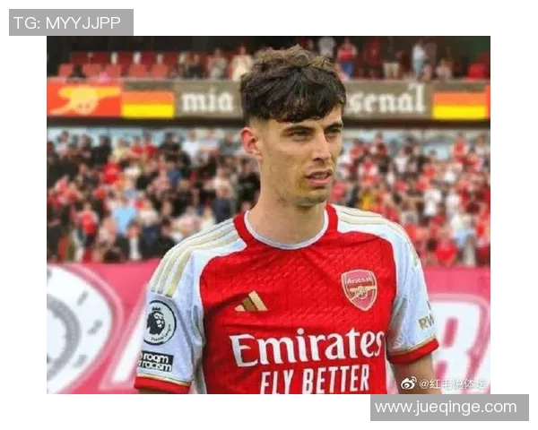 哈弗茨足球球星头像背后的故事与他崭露头角的历程